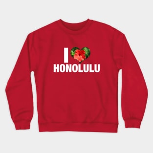 I Love Honolulu Crewneck Sweatshirt